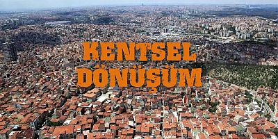 İstanbul'da kentsel dönüşümün yol haritası detaylı uygulanacak